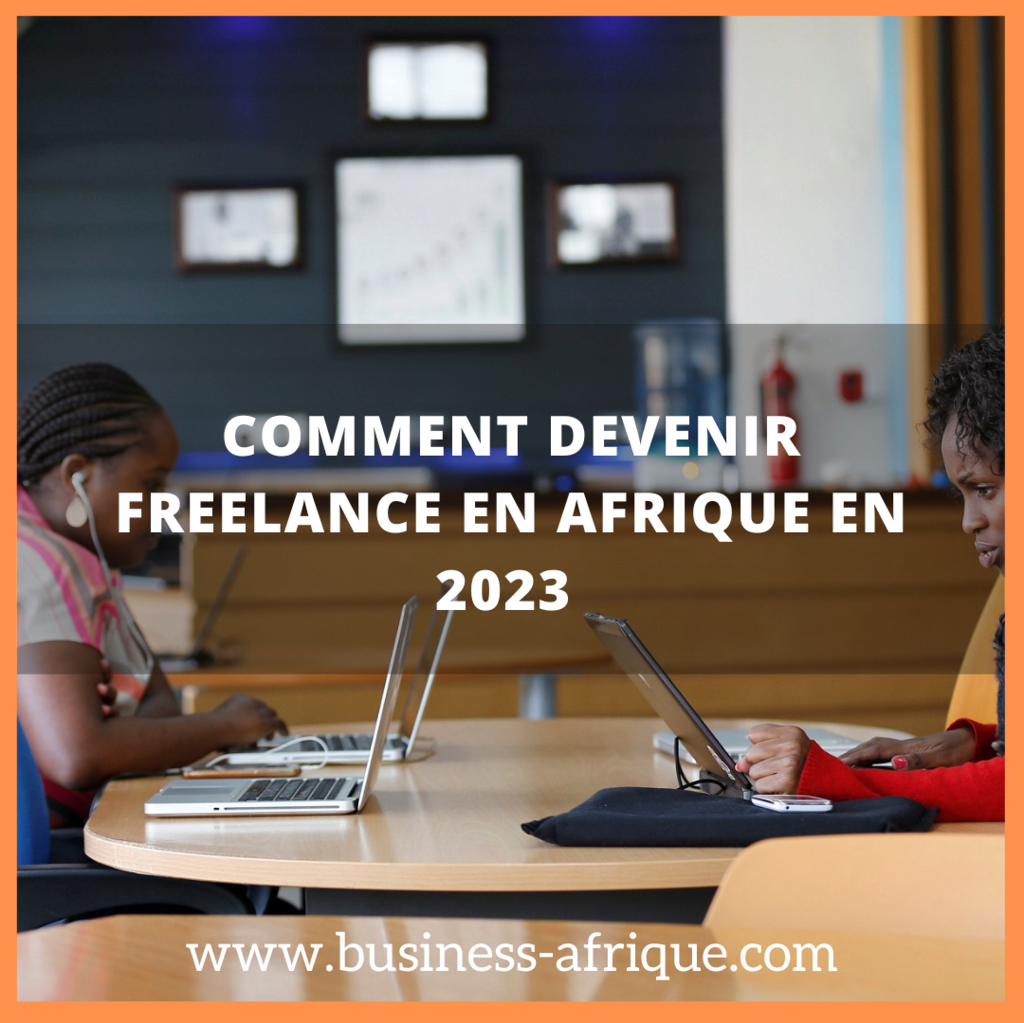 Comment devenir freelance en Afrique en 2023